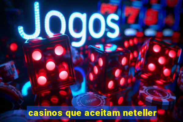 casinos que aceitam neteller